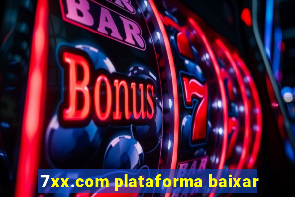 7xx.com plataforma baixar